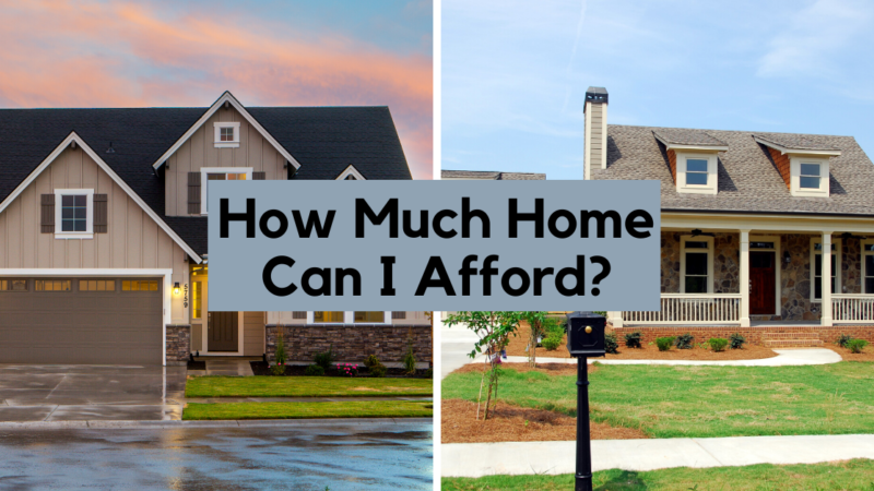 How Much Home Can I Afford?