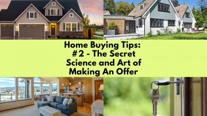 Home Buying Tip: The Secret Science and Art of Making an Offer