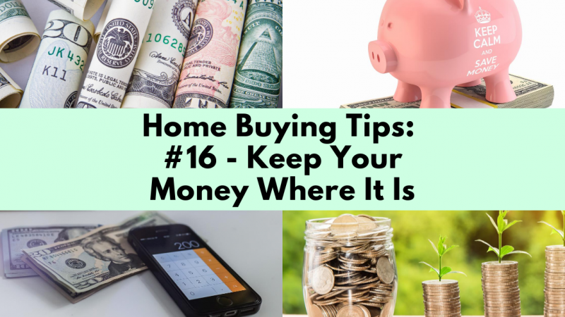 Home Buying Tip: Keep Your Money Where It Is