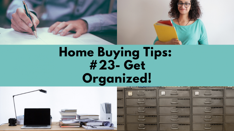Home Buying Tip: Get Organized!