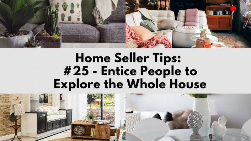 Home Selling Tip: Entice People to Explore the Whole House