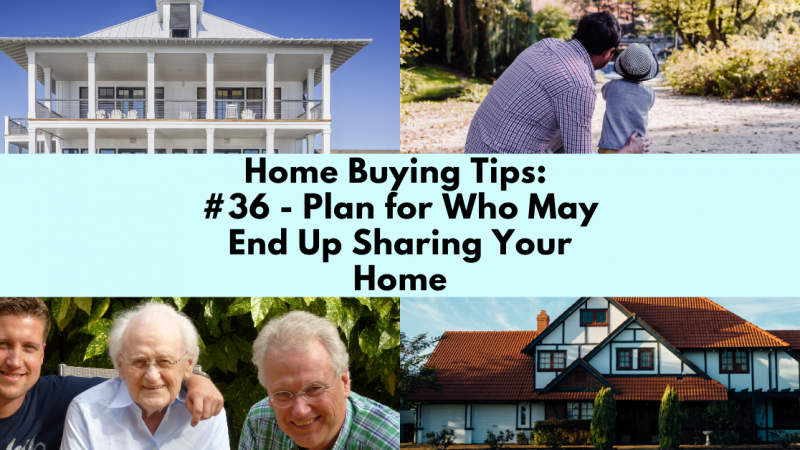 Home Buying Tip: Plan For Who May End Up Sharing Your Home